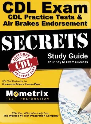 CDL Exam Secrets - CDL Practice Tests & Air Brakes Endorsement Study Guide (Tajomstvá skúšky CDL): CDL Test Review for the Commercial Driver's License Exam (Preskúšanie na vodičský preukaz pre komerčné účely) - CDL Exam Secrets - CDL Practice Tests & Air Brakes Endorsement Study Guide: CDL Test Review for the Commercial Driver's License Exam
