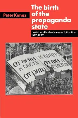 Zrod propagandistického štátu: Sovietske metódy masovej mobilizácie, 1917 - 1929 - The Birth of the Propaganda State: Soviet Methods of Mass Mobilization, 1917-1929