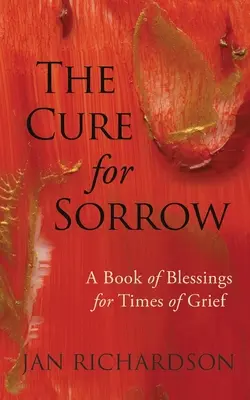 Liek na smútok: Kniha požehnania pre časy smútku - The Cure for Sorrow: A Book of Blessings for Times of Grief