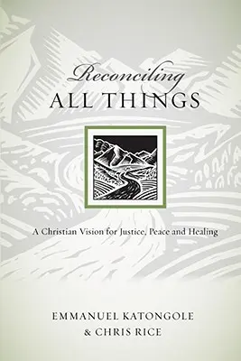 Zmierenie všetkých vecí: Kresťanská vízia spravodlivosti, pokoja a uzdravenia - Reconciling All Things: A Christian Vision for Justice, Peace and Healing