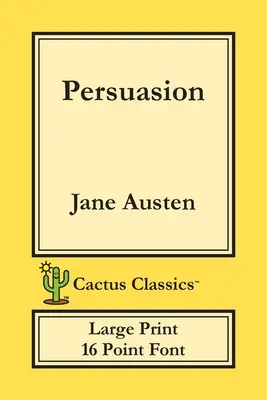 Persuasion (Cactus Classics Large Print): 16 bodové písmo; veľký text; veľké písmo - Persuasion (Cactus Classics Large Print): 16 Point Font; Large Text; Large Type