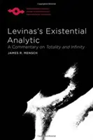 Levinasova existenciálna analytika: komentár k totalite a nekonečnu - Levinas's Existential Analytic: A Commentary on Totality and Infinity