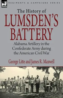 História Lumsdenovej batérie: Alabama Artillery in the Confederate Army during the American Civil War - History of Lumsden's Battery: Alabama Artillery in the Confederate Army during the American Civil War