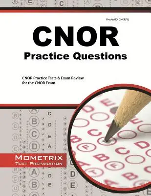Praktické otázky na skúšku CNOR: Praktické testy CNOR a prehľad na skúšku CNOR - CNOR Exam Practice Questions: CNOR Practice Tests & Review for the CNOR Exam