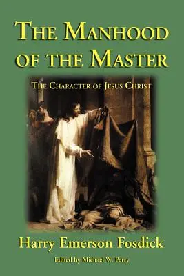 Mužstvo majstra: Ježišov charakter - The Manhood of the Master: The Character of Jesus