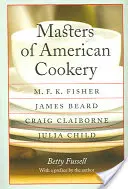 Majstri americkej kuchyne: Fisher, James Beard, Craig Claiborne, Julia Child - Masters of American Cookery: M. F. K. Fisher, James Beard, Craig Claiborne, Julia Child
