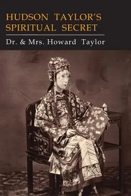 Duchovné tajomstvo Hudsona Taylora - Hudson Taylor's Spiritual Secret