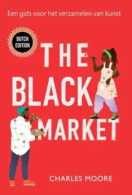 Čierny trh: Een gids voor het verzamelen van kunst - The Black Market: Een gids voor het verzamelen van kunst