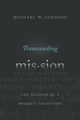 Transcending Mission: Zatmenie modernej tradície - Transcending Mission: The Eclipse of a Modern Tradition