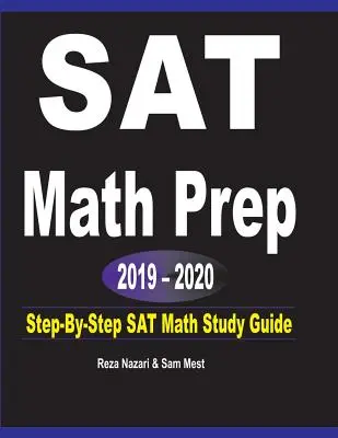 Príprava na maturitu z matematiky 2019 - 2020: Sprievodca krok za krokom pre štúdium matematiky na maturitnej skúške - SAT Math Prep 2019 - 2020: Step-By-Step SAT Math Study Guide