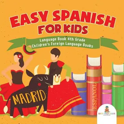 Jednoduchá španielčina pre deti - jazyková kniha 4. ročník - detské cudzojazyčné knihy - Easy Spanish for Kids - Language Book 4th Grade - Children's Foreign Language Books