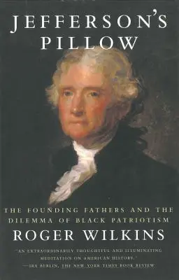 Jeffersonov vankúš: Otcovia zakladatelia a dilema čierneho vlastenectva - Jefferson's Pillow: The Founding Fathers and the Dilemma of Black Patriotism