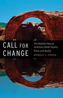 Výzva na zmenu: Cesta medicíny v histórii, étose a realite amerických Indiánov - Call for Change: The Medicine Way of American Indian History, Ethos, & Reality
