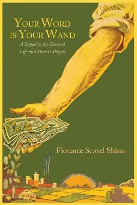 Tvoje slovo je tvoja palička: Hra o život a ako ju hrať - Your Word Is Your Wand: A Sequel to The Game of Life and How to Play It