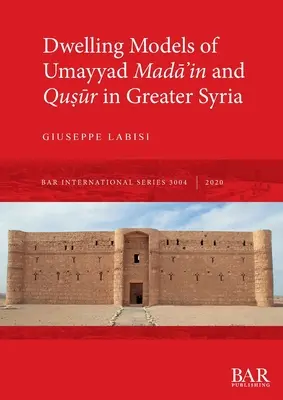Obytné modely umajjovských Madāʾin a Quṣūr vo Veľkej Sýrii - Dwelling Models of Umayyad Madāʾin and Quṣūr in Greater Syria