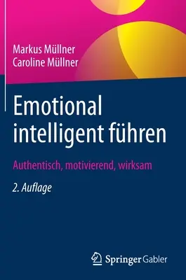 Emocionálne inteligentný fren: Authentisch, Motivierend, Wirksam - Emotional Intelligent Fhren: Authentisch, Motivierend, Wirksam
