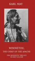 Winnetou, náčelník Apačov: Winnetou, hlavný hrdina Apačov: celá trilógia o Winnetouovi v jednom zväzku - Winnetou, the Chief of the Apache: The Full Winnetou Trilogy in One Volume