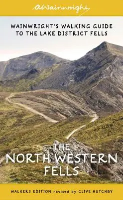 The North Western Fells (Walkers Edition): Wainwrightov turistický sprievodca po Lake District: Kniha 6 - The North Western Fells (Walkers Edition): Wainwright's Walking Guide to the Lake District: Book 6