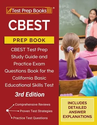CBEST Prep Book: Študijná príručka a praktické otázky na skúšku California Basic Educational Skills Test [3. vydanie] - CBEST Prep Book: Study Guide and Practice Exam Questions for the California Basic Educational Skills Test [3rd Edition]