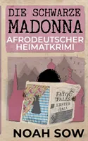 Die Schwarze Madonna - Fatou Falls Erster Fall (Čierna madona - Fatou Falls Erster Fall): Afrodeutscher Heimatkrimi - Die Schwarze Madonna - Fatou Falls Erster Fall: Afrodeutscher Heimatkrimi