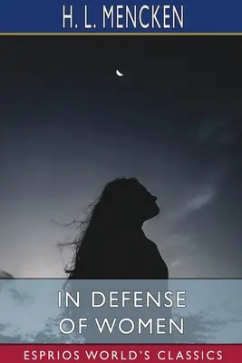 Na obranu žien (Esprios Classics) - In Defense of Women (Esprios Classics)