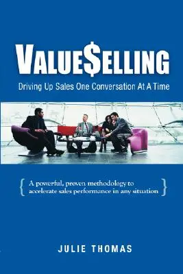 ValueSelling: Zvyšovanie predaja jedným rozhovorom za druhým - ValueSelling: Driving Up Sales One Conversation At A Time