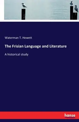 Frízsky jazyk a literatúra: Historická štúdia - The Frisian Language and Literature: A historical study