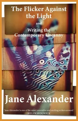 Blikanie proti svetlu a písanie súčasného nadprirodzena - The Flicker Against the Light and Writing the Contemporary Uncanny