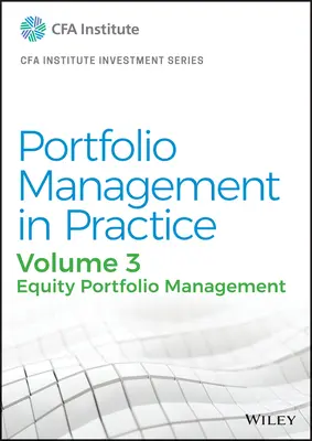 Riadenie portfólia v praxi, zväzok 3: Riadenie akciového portfólia - Portfolio Management in Practice, Volume 3: Equity Portfolio Management