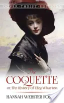 The Coquette: Knižka: Koktejlka alebo história Elizy Whartonovej - The Coquette: Or, the History of Eliza Wharton