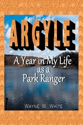 Argyle: Rok môjho života ako strážca parku - Argyle: A Year In My Life As a Park Ranger