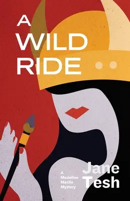 Divoká jazda: Záhada Madeline Maclinovej - A Wild Ride: A Madeline Maclin Mystery