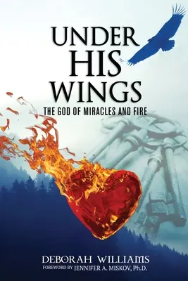 Pod jeho krídlami: Boh zázrakov a ohňa - Under His Wings: The God of Miracles and Fire