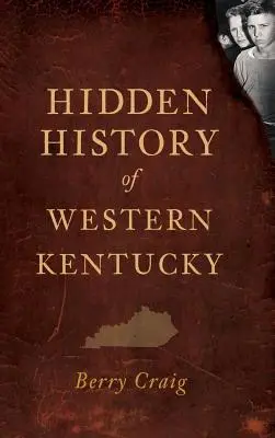Skryté dejiny západného Kentucky - Hidden History of Western Kentucky