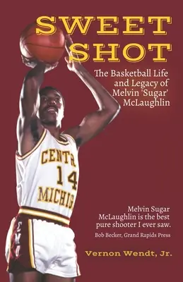 Sladký záber: McLaughlin: Basketbalový život a odkaz Melvina Sugara McLaughlina - Sweet Shot: The Basketball Life and Legacy of Melvin Sugar McLaughlin
