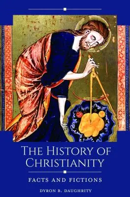 Dejiny kresťanstva: Fakty a výmysly - The History of Christianity: Facts and Fictions