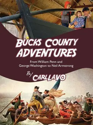Bucks County Adventures: Od Williama Penna a Georgea Washingtona po Neila Armstronga - Bucks County Adventures: From William Penn and George Washington to Neil Armstrong