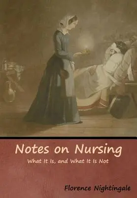 Poznámky o ošetrovateľstve: Čo to je a čo to nie je - Notes on Nursing: What It Is, and What It Is Not