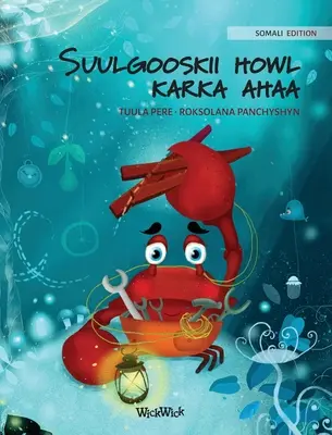 Suulgooskii howl karka ahaa (somálske vydanie knihy Starostlivý krab) - Suulgooskii howl karka ahaa (Somali Edition of The Caring Crab)