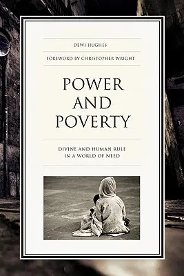 Moc a chudoba: Božia a ľudská vláda vo svete plnom núdze - Power and Poverty: Divine and Human Rule in a World of Need