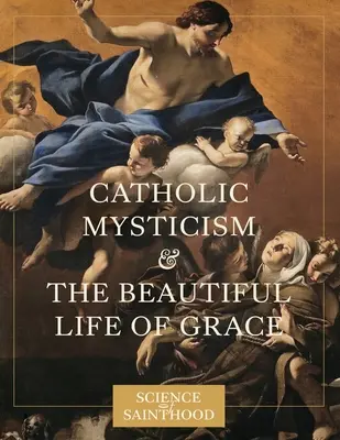 Katolícka mystika a krásny život milosti - Catholic Mysticism and the Beautiful Life of Grace