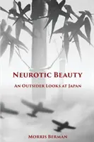 Neurotická krása: Outsider sa pozerá na Japonsko - Neurotic Beauty: An Outsider Looks at Japan