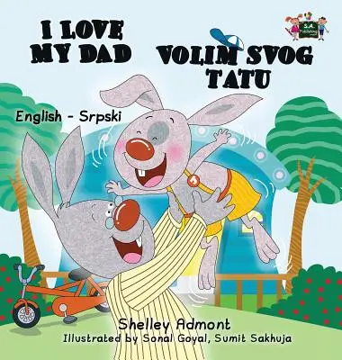 Milujem svojho otca (anglicko-srbská dvojjazyčná kniha - latinka) - I Love My Dad (English Serbian Bilingual book - Latin alphabet)
