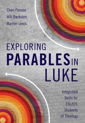 Skúmanie podobenstiev v Lukášovi: Integrované zručnosti pre študentov teológie ESL/EFL - Exploring Parables in Luke: Integrated Skills for ESL/EFL Students of Theology