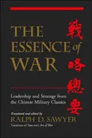 Podstata vojny: Vedenie a stratégia z čínskej vojenskej klasiky - The Essence of War: Leadership and Strategy from the Chinese Military Classics