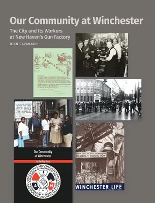 Naša komunita vo Winchesteri: Mesto a jeho pracovníci v továrni na zbrane v New Havene - Our Community at Winchester: The City and Its Workers at New Haven's Gun Factory