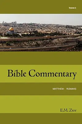 Zerr Biblický komentár zv. 5 Matúš - Rimanom - Zerr Bible Commentary Vol. 5 Matthew - Romans