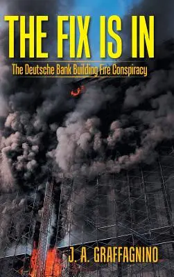 The Fix Is in: Konšpirácia pri požiari budovy Deutsche Bank - The Fix Is in: The Deutsche Bank Building Fire Conspiracy