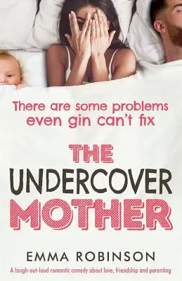 Matka v utajení: Mamička: romantická komédia o láske, priateľstve a rodičovstve, pri ktorej sa všetci smejú - The Undercover Mother: A laugh out loud romantic comedy about love, friendship and parenting
