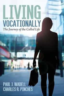 Život v povolaní: Cesta povolaného života - Living Vocationally: The Journey of the Called Life